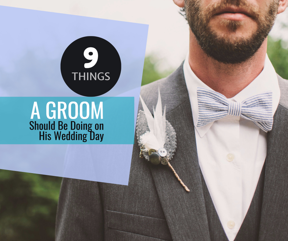9 Tasks a Groom Should Be Doing on His Wedding Day