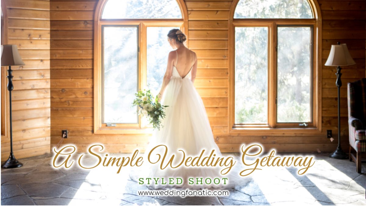A Simple Wedding Getaway - Wedding Fanatic