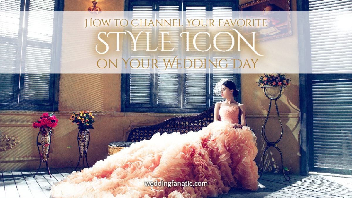How to Channel Your Favorite Style Icon on Your Wedding Day